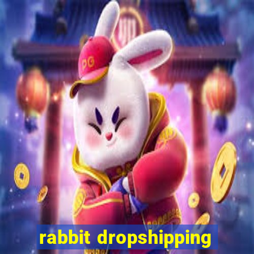 rabbit dropshipping